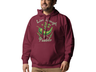 Live Laugh Pueblo Green Chili Unisex Hoodie | Southern Colorado & New Mexico Inspired Sweatshirt