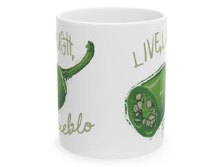 Live, Laugh, Pueblo: Spicy Green Chile Ceramic Mug, (11oz, 15oz)