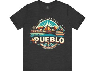 Live, Laugh, Pueblo! Colorado Cityscape Mountain T-Shirt | Unisex Comfort Tee